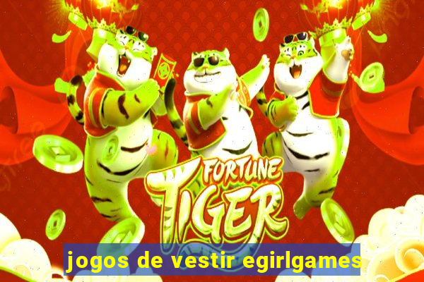 jogos de vestir egirlgames